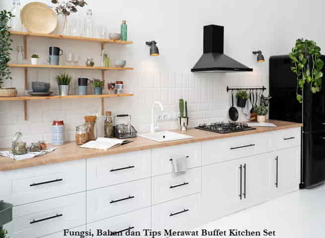 Fungsi, Bahan dan Tips Merawat Buffet Kitchen Set