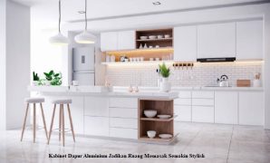 Kabinet Dapur Aluminium Jadikan Ruang Memasak Semakin Stylish Kabinet Dapur Aluminium Jadikan Ruang Memasak Semakin Stylish