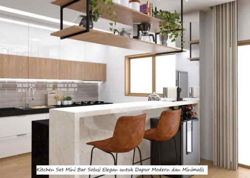 Kitchen Set Mini Bar Solusi Elegan untuk Dapur Modern dan Minimalis